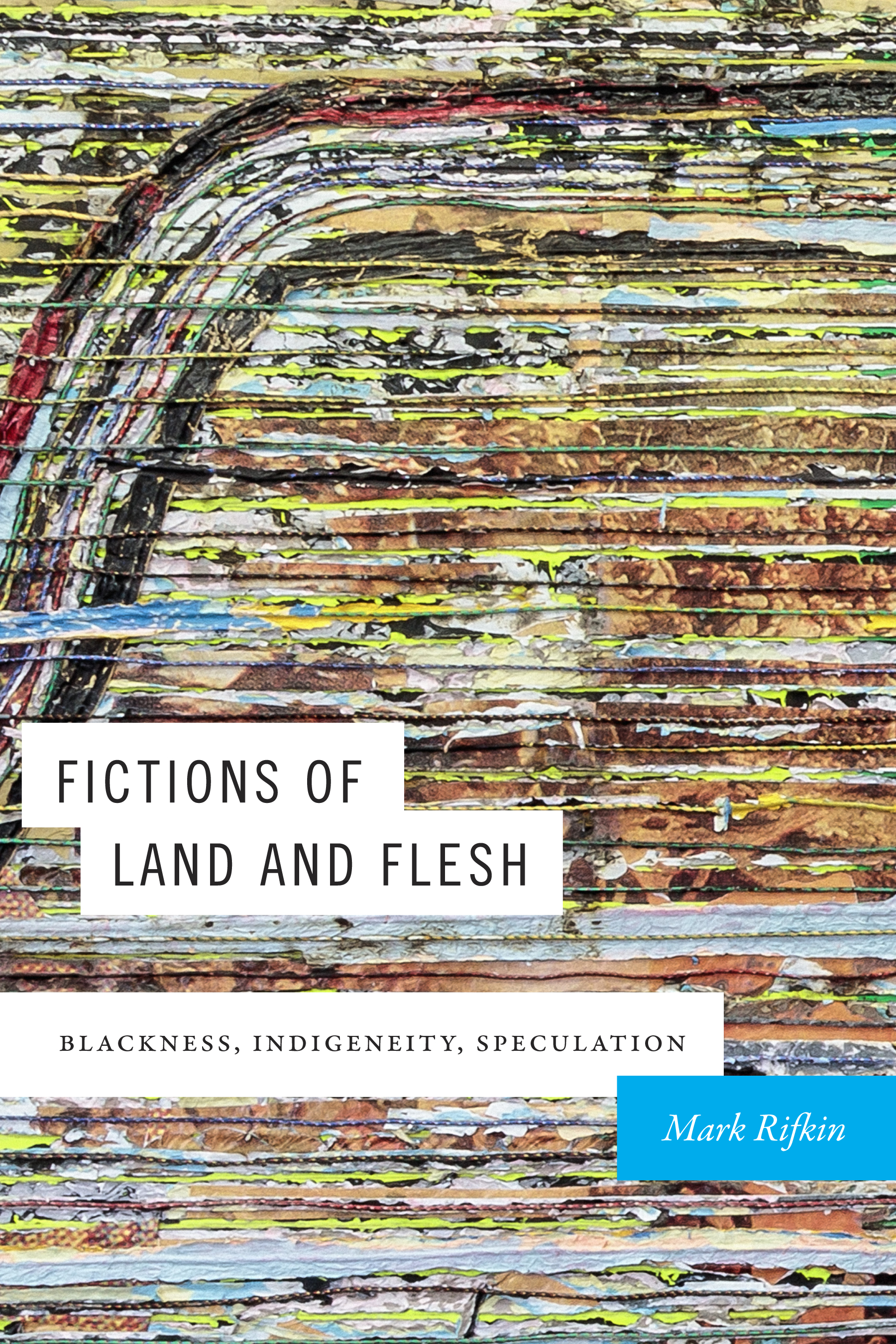 Fictions of Land and Flesh by Mark Rifkin
