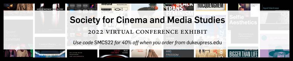 Black text in a white, transparent rectangle reads, "Society for Cinema and Media Studies 2022 Virtual Conference Exhibit. Use code SCMS22 for 40% off when you order from dukeupress.edu." Background features assorted book and journal covers arranged in columns.