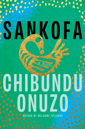 Cover of Sankofa by Chibundu Onuzu. The dominant background color is green, with blue streaks in the top left and bottom right corners, and yellow and orange dots all around the border. There is an orange-gold outline of a bird in the center.