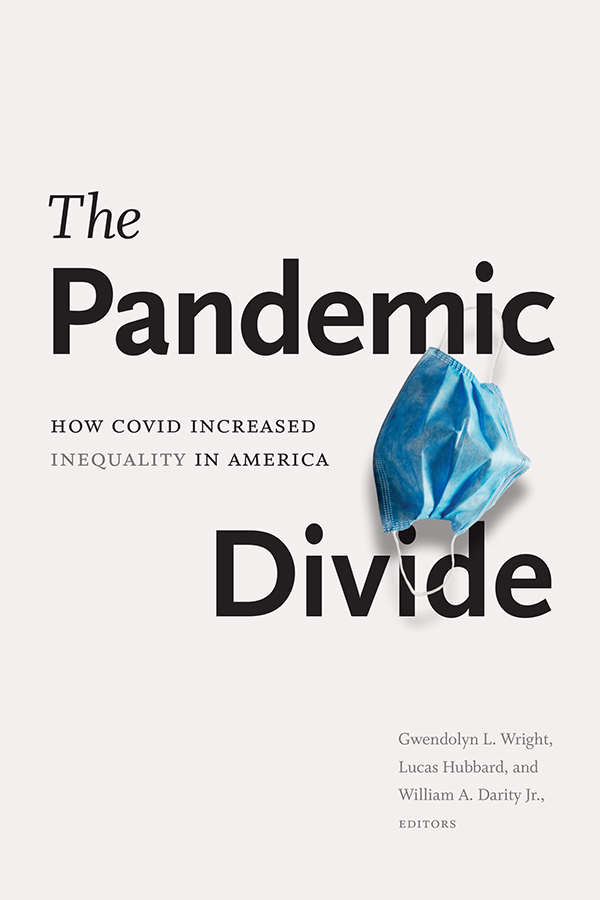 Cover of The Pandemic Divide: How COVID Increased Inequality in America edited by Gwendolyn L. Wright, Lucas Hubbard, and William A. Darity. The title is in black font against a white background; a light blue surgical mask lies in between "Pandemic" and "Divide."