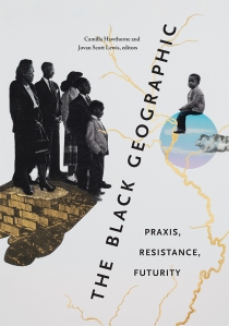 Cover of Camilla Hawthorne and Jovan Scott Lewis's edited volume, The Black Geographic
